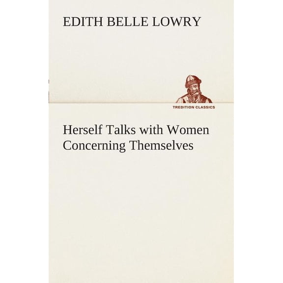 Herself Talks with Women Concerning Themselves (Paperback)
