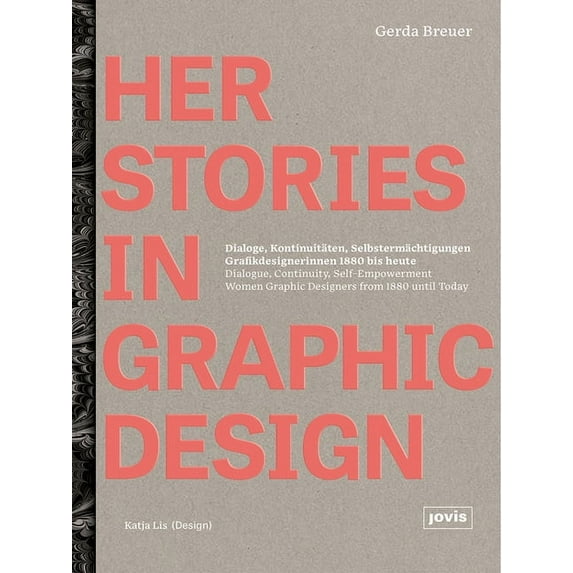 Herstories in Graphic Design: Dialogue, Continuity, Self-Empowerment. Women Graphic Designers from 1880 Until Today / Di, (Hardcover)