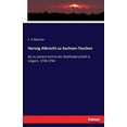 thumbnail image 1 of Herzog Albrecht zu Sachsen-Teschen: bis zu seinem Antritt der Statthalterschaft in Ungarn, 1738-1766, (Paperback), 1 of 1