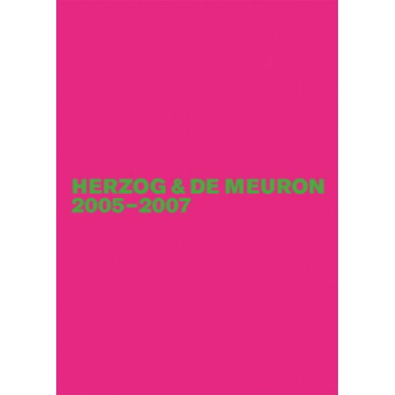 Herzog & De Meuron 2005-2007 : Das Gesamtwerk