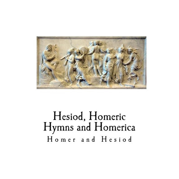 Hesiod, Homeric Hymns and Homerica: Homer
