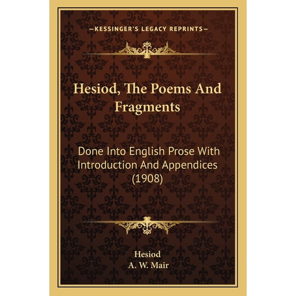 Hesiod, The Poems And Fragments : Done Into English Prose With Introduction And Appendices (1908) (Paperback)