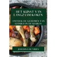 thumbnail image 1 of Het Kunst van Langzaam Koken: Ontdek de Geheimen van Geduld in de Keuken, (Paperback), 1 of 1