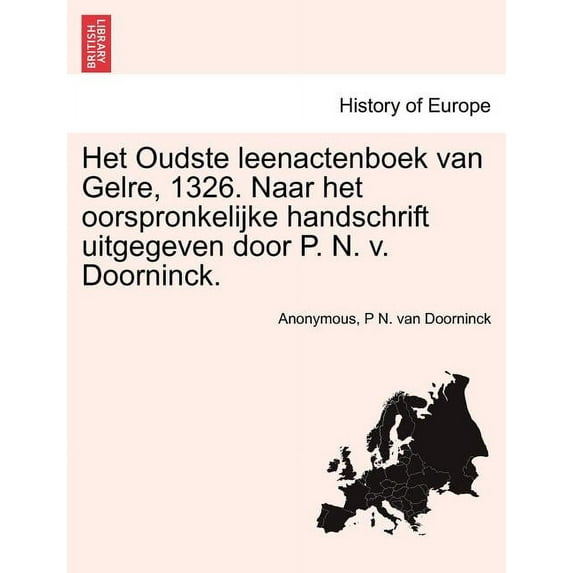 Het Oudste Leenactenboek Van Gelre, 1326. Naar Het Oorspronkelijke Handschrift Uitgegeven Door P. N. V. Doorninck. Paperback