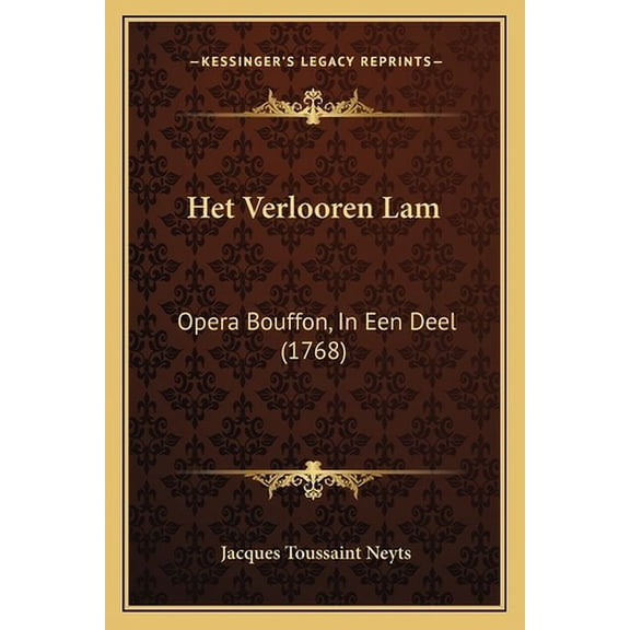 Het Verlooren Lam : Opera Bouffon, In Een Deel (1768) (Paperback)