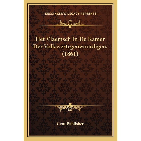 Het Vlaemsch In De Kamer Der Volksvertegenwoordigers (1861) (Paperback)