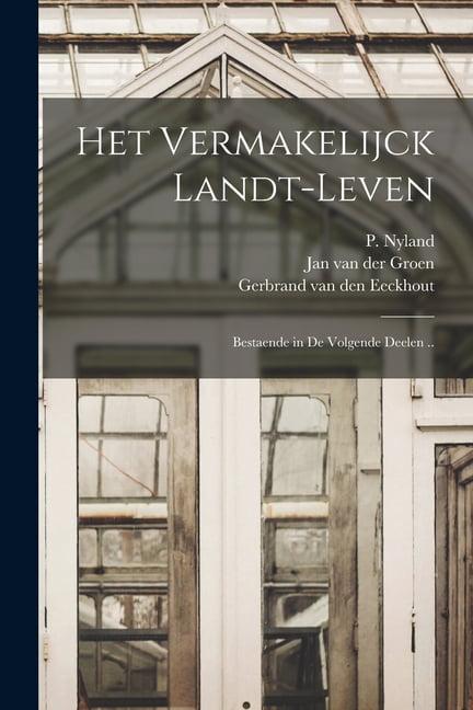 Het vermakelijck landt-leven: Bestaende in de volgende deelen .. (Paperback)