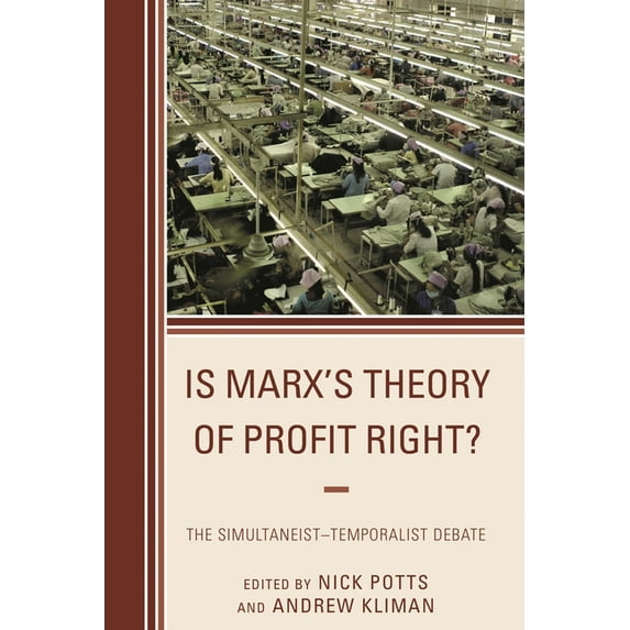 Heterodox Studies in the Critique of Pol Is Marx's Theory of Profit Right?: The Simultaneist-Temporalist Debate, (Hardcover)