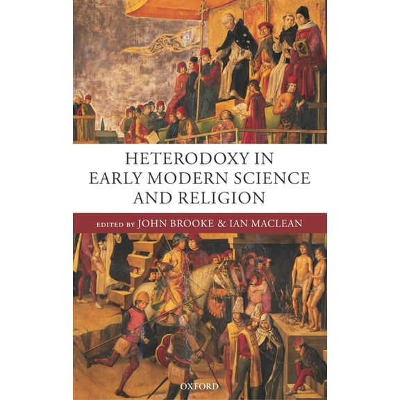 Heterodoxy in Early Modern Science and Religion, (Hardcover)