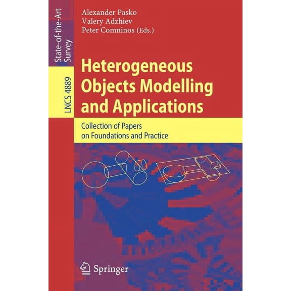 Heterogeneous Objects Modelling and Applications: Collection of Papers on Foundations and Practice, (Paperback)