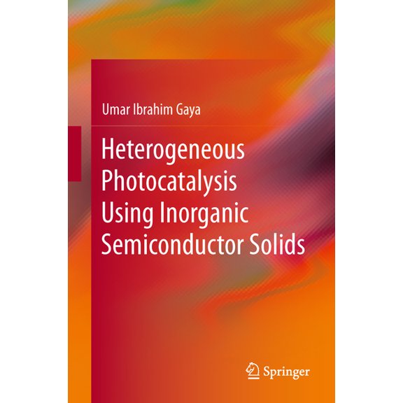 Heterogeneous Photocatalysis Using Inorganic Semiconductor Solids, (Hardcover)
