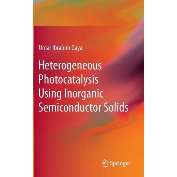 Heterogeneous Photocatalysis Using Inorganic Semiconductor Solids, (Hardcover)