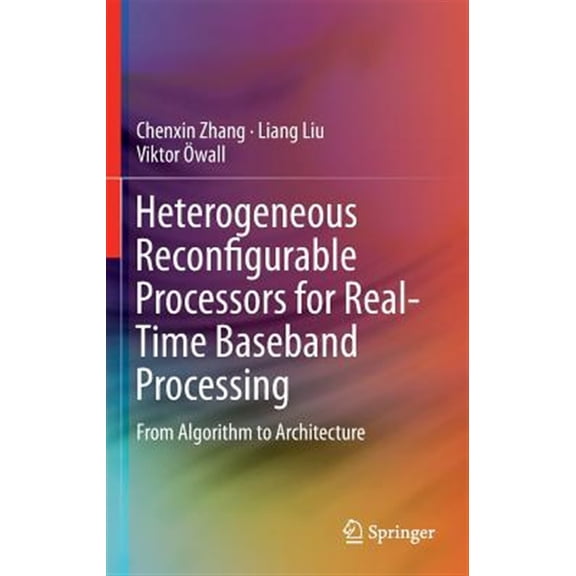 Pre-Owned Heterogeneous Reconfigurable Processors for Real-Time Baseband Processing: From Algorithm to Architecture (Hardcover)