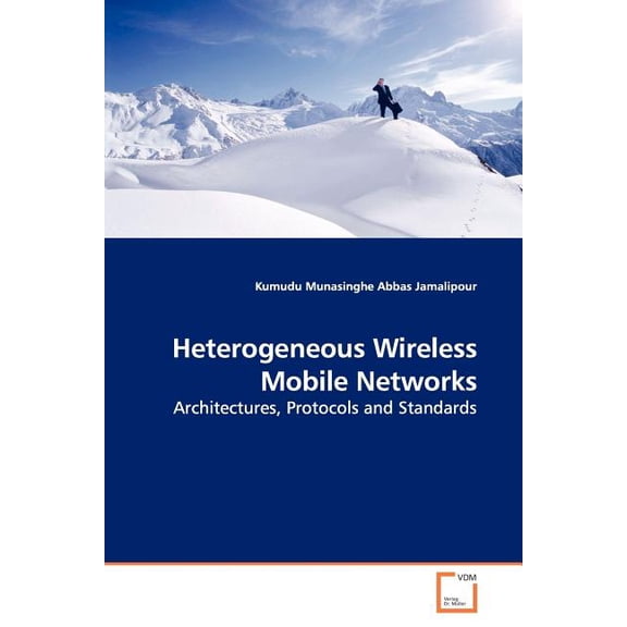 Heterogeneous Wireless Mobile Networks: Architectures, Protocols and Standards (Paperback)
