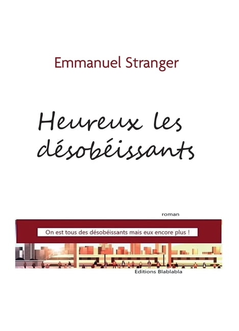 Heureux les dÃ©sobÃ©issants: On est tous dÃ©sobÃ©issants, eux encore plus, (Paperback)