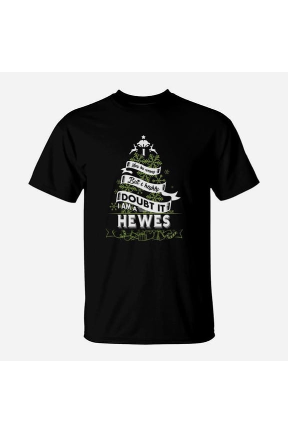 Hewes I May Be Wrong But I Highly Doubt It I Am A Hewes Hewes Shirt Hewes Hoodie Hewes Hew