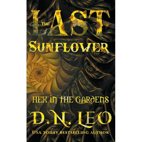 Hex in the Gardens The Last Sunflower, Book 1, (Paperback)