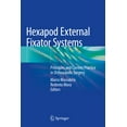 thumbnail image 1 of Hexapod External Fixator Systems: Principles and Current Practice in Orthopaedic Surgery, (Hardcover), 1 of 1
