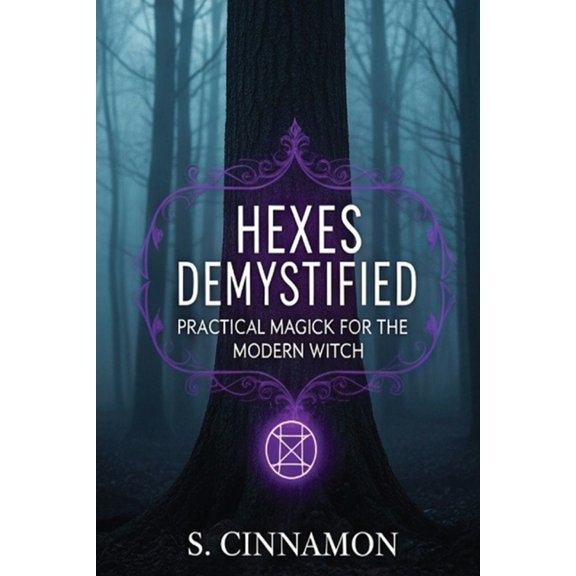 Hexes Demystified: Practical Magick for the Modern Witch, (Paperback)