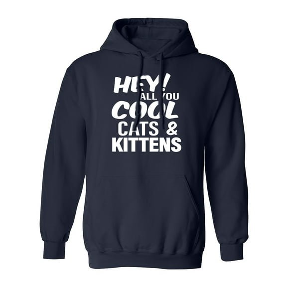 Hey! All you cool cats & kittens Adult Hooded Sweatshirt