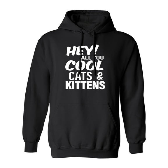 Hey! All you cool cats & kittens Adult Hooded Sweatshirt