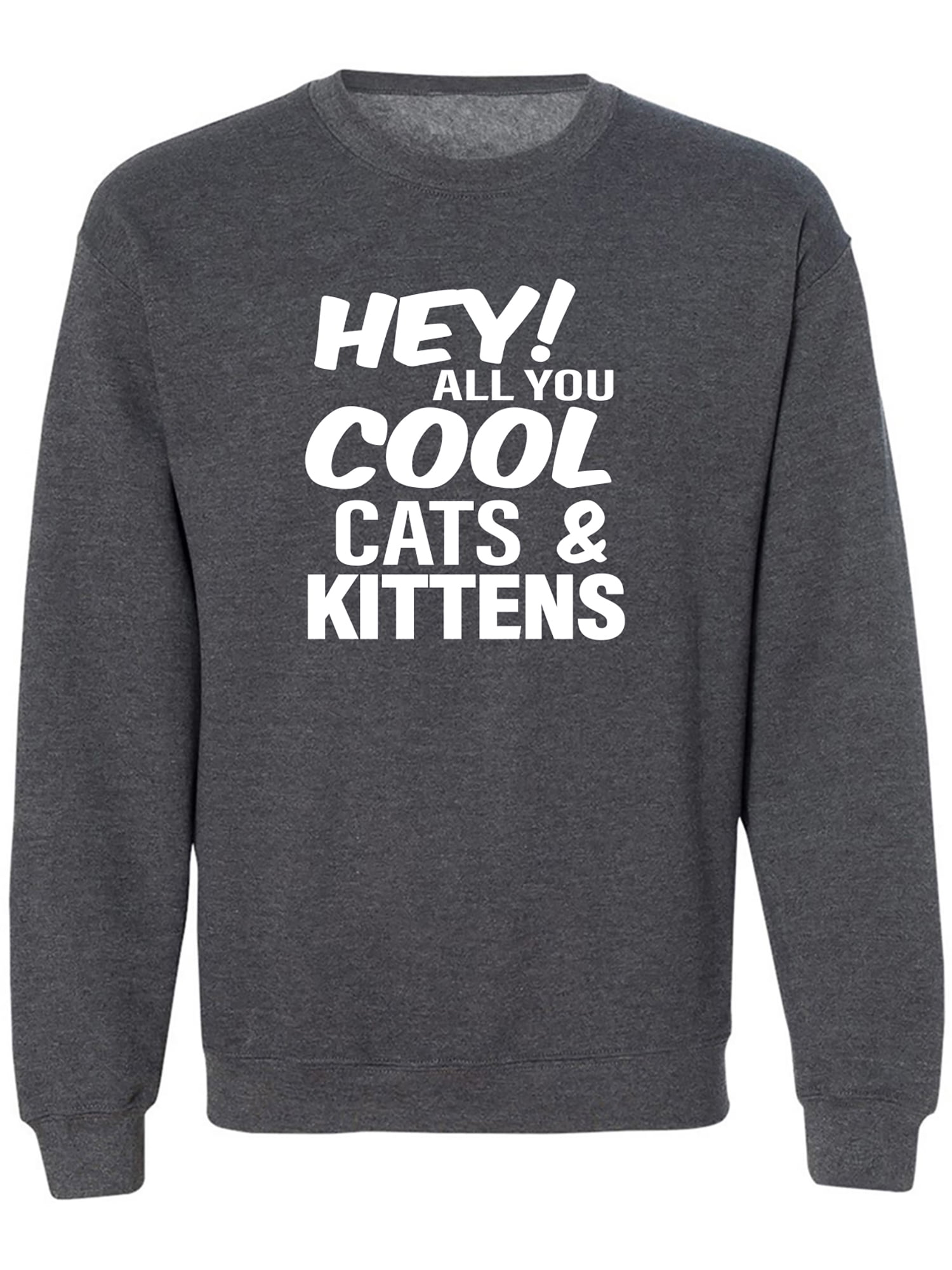 Hey all you cool cats and kittens sweatshirt hotsell