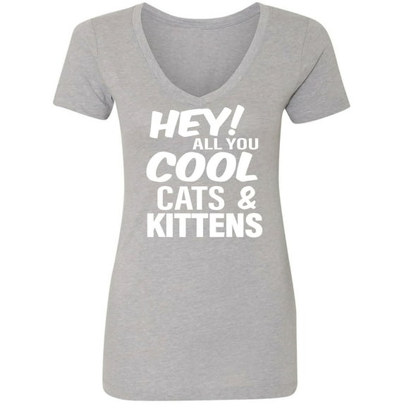 Hey! All you cool cats & kittens Womens V-Neck T-Shirt