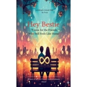 Hey Bestie Poems for the Friends Who Still Feels Like Home, Paperback