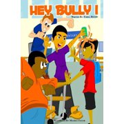 Hey Bully Hey Bully 1 Helping kids win in life, Book 1, Paperback
