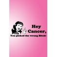 thumbnail image 1 of Hey Cancer, you picked the wrong Bitch!: A book for HOPE (Paperback), 1 of 1