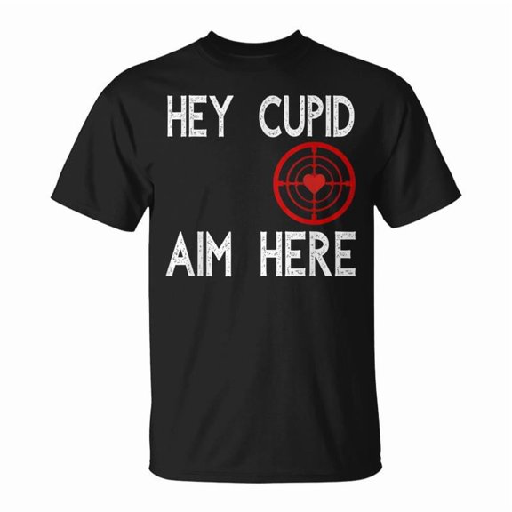 Hey Cupid Aim Here Single Awareness Shooting Love Valentine Tshirt