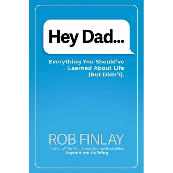 Hey Dad...: Everything You Should've Learned about Life (But Didn't)., (Hardcover)