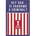 thumbnail image 1 of Hey Dad... Is Grandma a Criminal?, (Paperback), 1 of 1