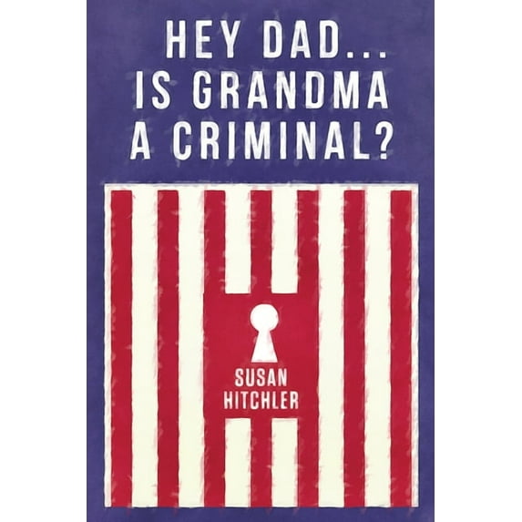 Hey Dad... Is Grandma a Criminal?, (Paperback)