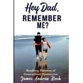 thumbnail image 1 of Hey Dad, Remember Me?: Breaking Patterns of Generational Dysfunction Paperback, 1 of 1