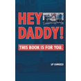 thumbnail image 1 of Hey Daddy!: This Book Is For You. (Paperback), 1 of 1