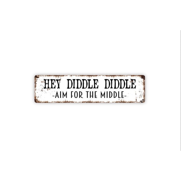 Hey Diddle Diddle Aim For The Middle Sign - Funny Boys Bathroom Rustic Metal Street Sign or Door Name Plate Plaque - Size: 16 x 4 Inches