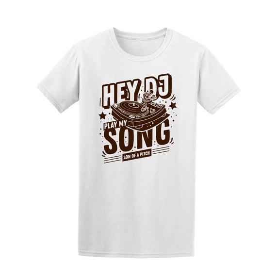 Hey Dj Okay My Song, Funny Quote Tee Men's -Image by Shutterstock