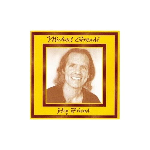 Michael Grande Hey Friend (CD)