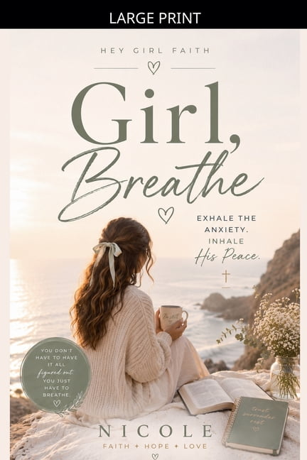 Hey Girl Faith Girl, Breathe - A Christian Devotional for Women to Overcome Anxiety, Find Peace, and Trust God in Every Season, (Paperback)