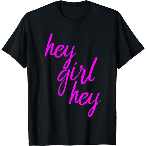 Hey Girl Hey Nice Pink Clothing T-Shirt