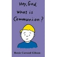 thumbnail image 1 of Hey, God, What Is Communion?, (Hardcover), 1 of 1