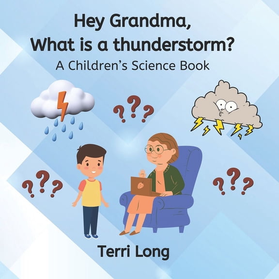 Hey Grandma Books Hey Grandma, What is a thunderstorm?: A Children's Science Book, (Paperback)