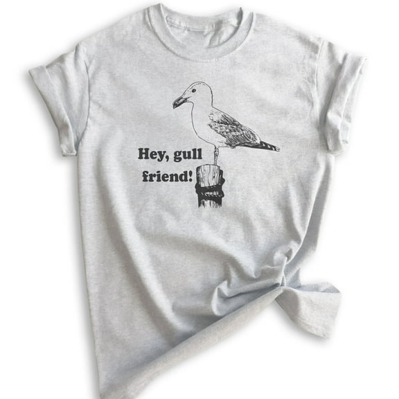 Hey Gull Friend Shirt, Unisex Women's Men's Shirt, Seagull Shirt, Beach Shirt, Animal Pun Shirt, Heather Ash, Medium