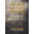 thumbnail image 1 of Pre-Owned Hey Guys, Did I Miss Anything?: A Journey Back, and Stories from Five Months in a Coma Paperback David E Raborn, 1 of 1