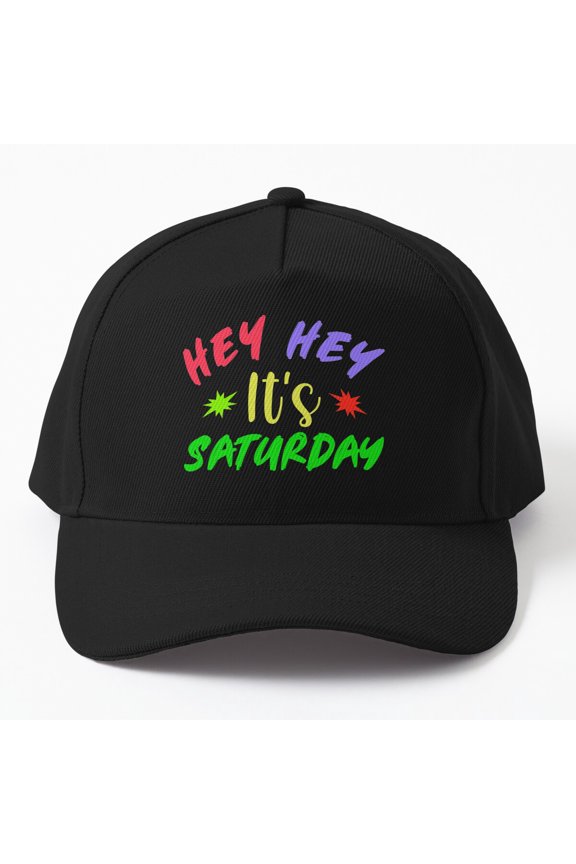 Hey Hey It's Saturday Baseball Cap, Weekend Celebration Statement Graphic Design, Classic Hat
