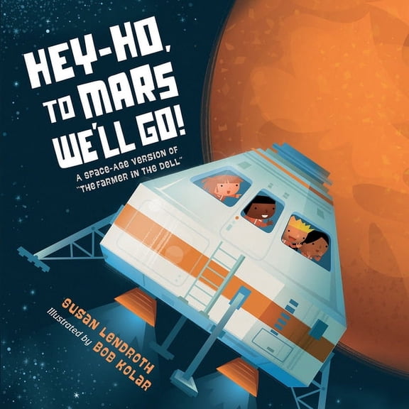 Hey-Ho, to Mars We'll Go!: A Space-Age Version of the Farmer in the Dell, (Board Book)