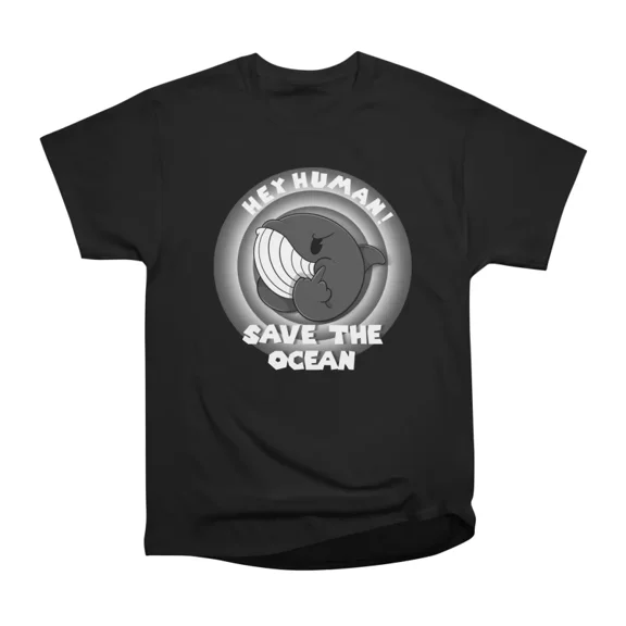 Hey Human Save The Ocean T-Shirt Tee Gift For Him Merch For Her Apparel For Friend