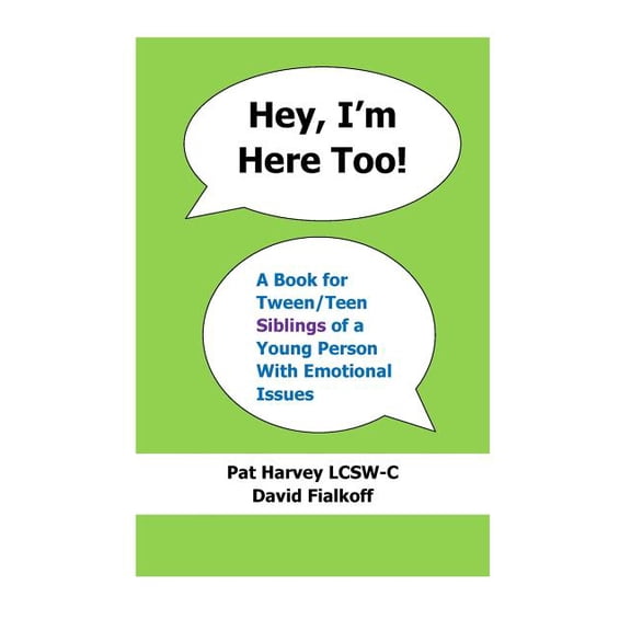 Hey, I'm Here Too!: A Book for Tween/Teen Siblings of a Young Person With Emotional Issues, (Paperback)