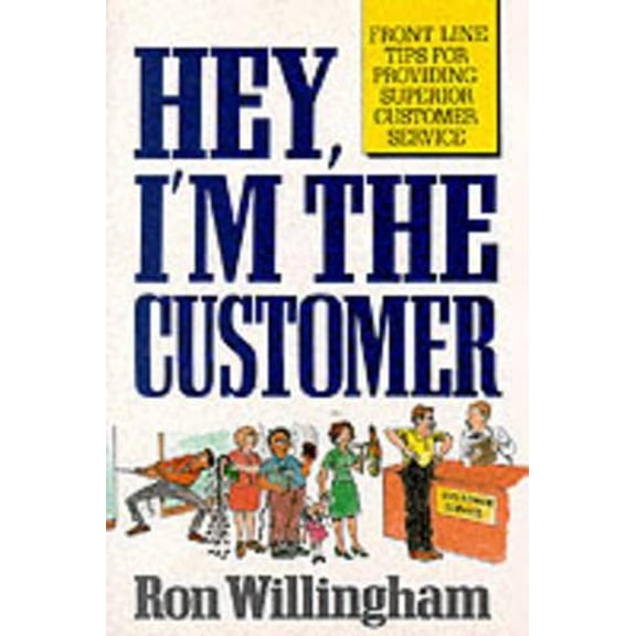 Pre-Owned Hey, I'm the Customer: Front Line Tips for Providing Superior Customer Service (Paperback) 013388158X 9780133881585